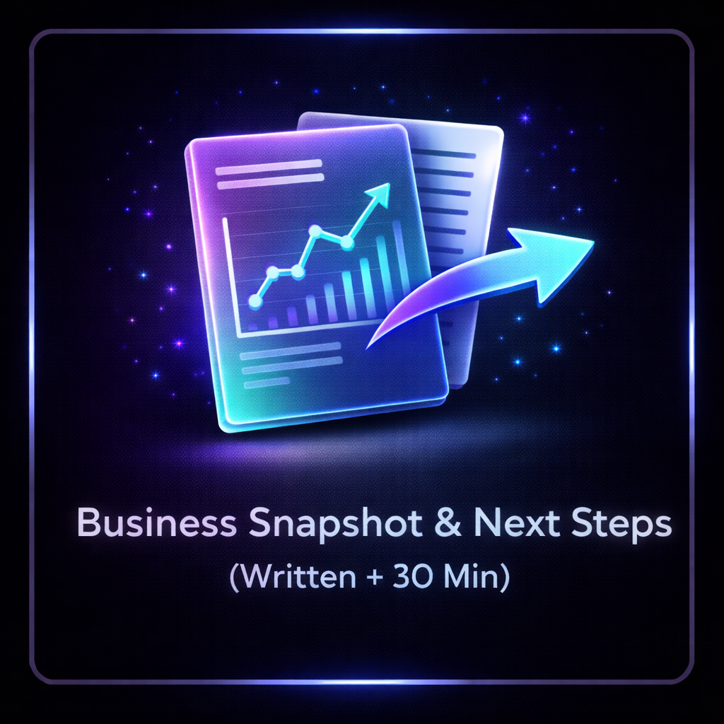 Business Snapshot & Next Steps (Written + 30 Min)